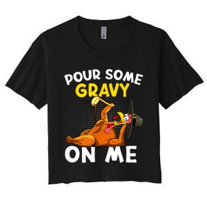 Pour Some Gravy On Me Funny Turkey Happy Thanksgiving Day Women's Crop Top Tee