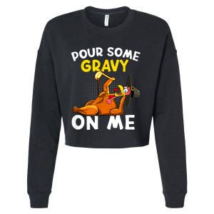 Pour Some Gravy On Me Funny Turkey Happy Thanksgiving Day Cropped Pullover Crew