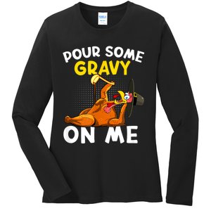 Pour Some Gravy On Me Funny Turkey Happy Thanksgiving Day Ladies Long Sleeve Shirt