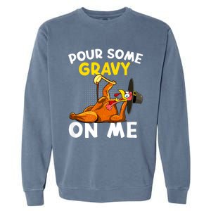 Pour Some Gravy On Me Funny Turkey Happy Thanksgiving Day Garment-Dyed Sweatshirt