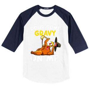 Pour Some Gravy On Me Funny Turkey Happy Thanksgiving Day Baseball Sleeve Shirt