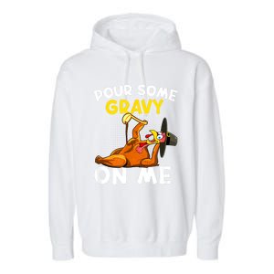 Pour Some Gravy On Me Funny Turkey Happy Thanksgiving Day Garment-Dyed Fleece Hoodie