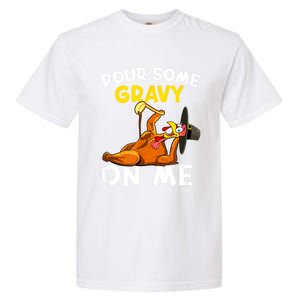 Pour Some Gravy On Me Funny Turkey Happy Thanksgiving Day Garment-Dyed Heavyweight T-Shirt