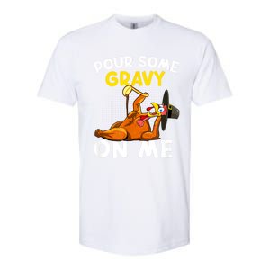 Pour Some Gravy On Me Funny Turkey Happy Thanksgiving Day Softstyle CVC T-Shirt