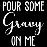Pour Some Gravy On Me Funny Thanksgiving 16 in Basic Backpack