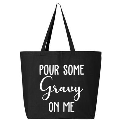 Pour Some Gravy On Me Funny Thanksgiving 25L Jumbo Tote