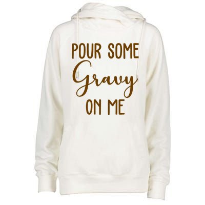 Pour Some Gravy On Me Funny Thanksgiving Womens Funnel Neck Pullover Hood