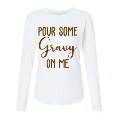 Pour Some Gravy On Me Funny Thanksgiving Womens Cotton Relaxed Long Sleeve T-Shirt