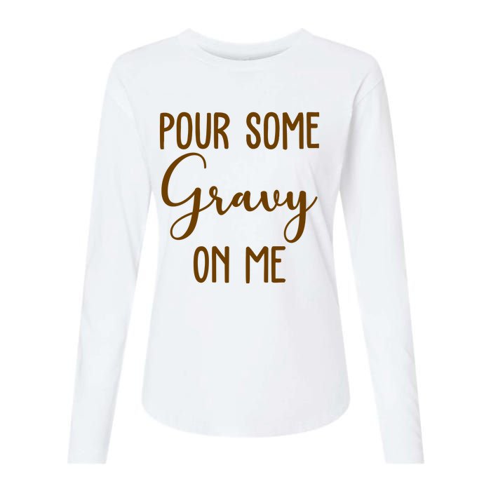 Pour Some Gravy On Me Funny Thanksgiving Womens Cotton Relaxed Long Sleeve T-Shirt