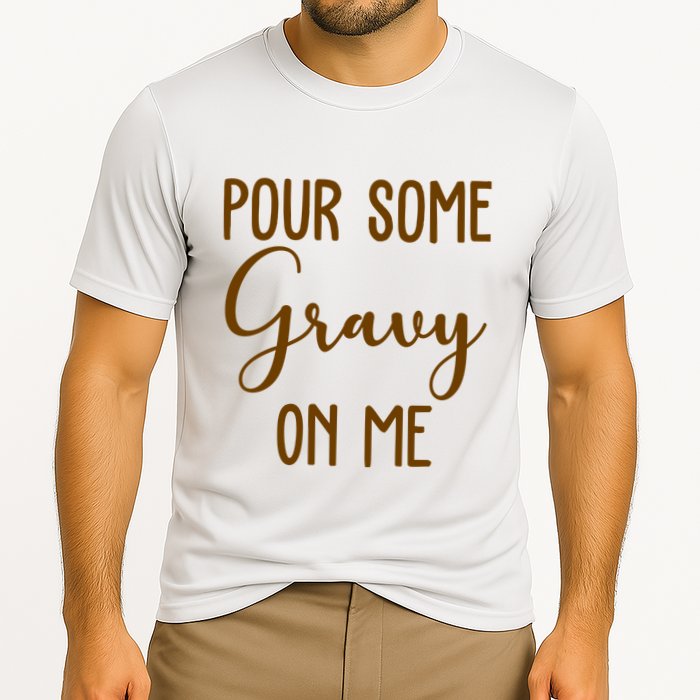 Pour Some Gravy On Me Funny Thanksgiving Cooling Performance Crew T-Shirt