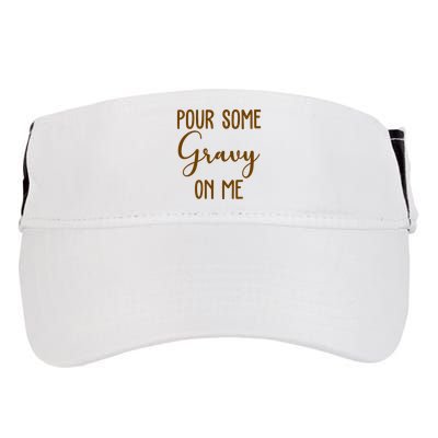 Pour Some Gravy On Me Funny Thanksgiving Adult Drive Performance Visor