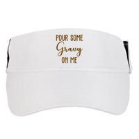 Pour Some Gravy On Me Funny Thanksgiving Adult Drive Performance Visor