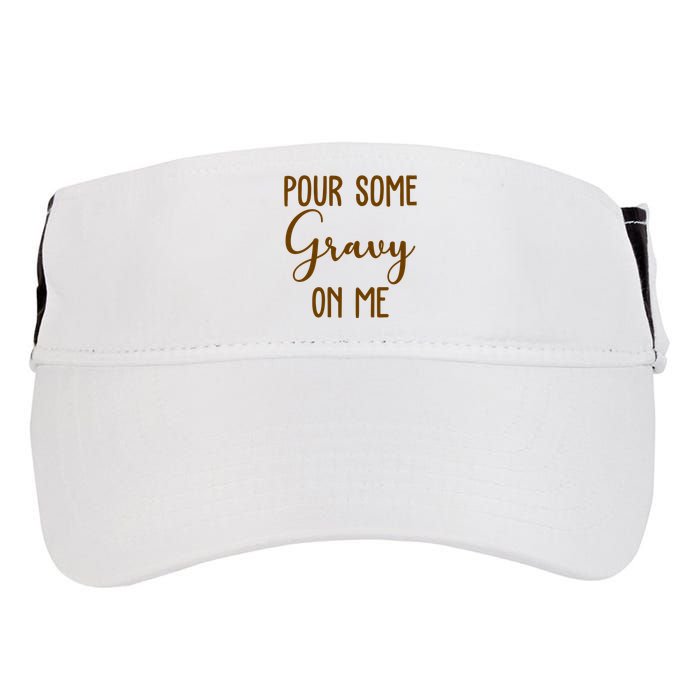 Pour Some Gravy On Me Funny Thanksgiving Adult Drive Performance Visor