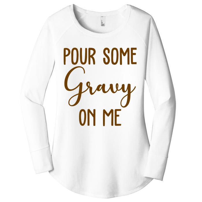 Pour Some Gravy On Me Funny Thanksgiving Women's Perfect Tri Tunic Long Sleeve Shirt