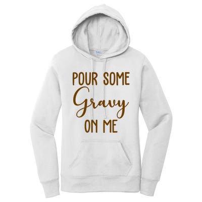 Pour Some Gravy On Me Funny Thanksgiving Women's Pullover Hoodie