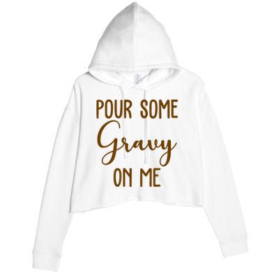 Pour Some Gravy On Me Funny Thanksgiving Crop Fleece Hoodie