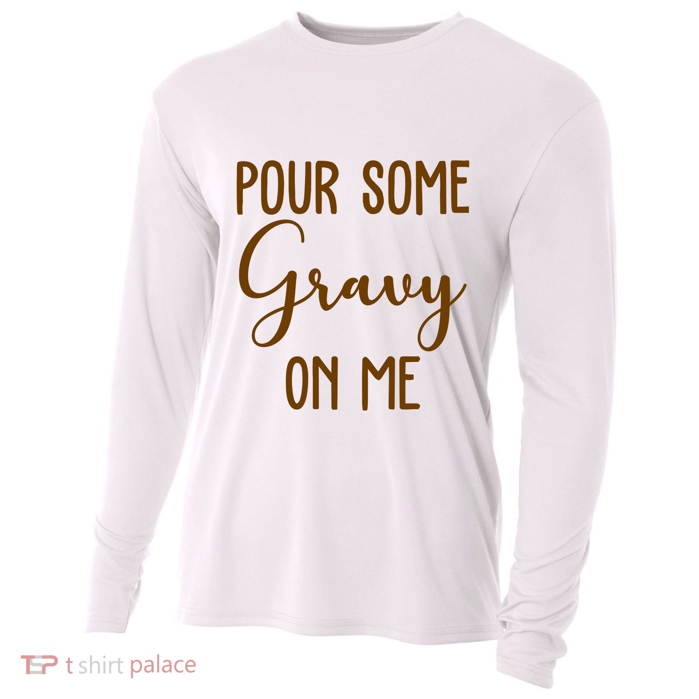 Pour Some Gravy On Me Funny Thanksgiving Cooling Performance Long Sleeve Crew