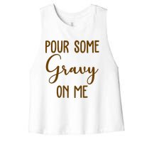 Pour Some Gravy On Me Funny Thanksgiving Women's Racerback Cropped Tank