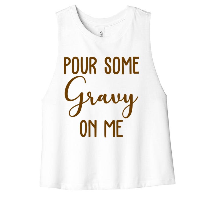 Pour Some Gravy On Me Funny Thanksgiving Women's Racerback Cropped Tank