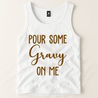 Pour Some Gravy On Me Funny Thanksgiving Tank Top