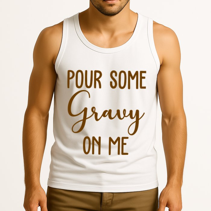 Pour Some Gravy On Me Funny Thanksgiving Tank Top