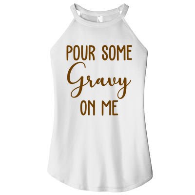 Pour Some Gravy On Me Funny Thanksgiving Women's Perfect Tri Rocker Tank