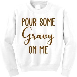 Pour Some Gravy On Me Funny Thanksgiving Kids Sweatshirt