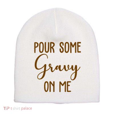 Pour Some Gravy On Me Funny Thanksgiving Short Acrylic Beanie