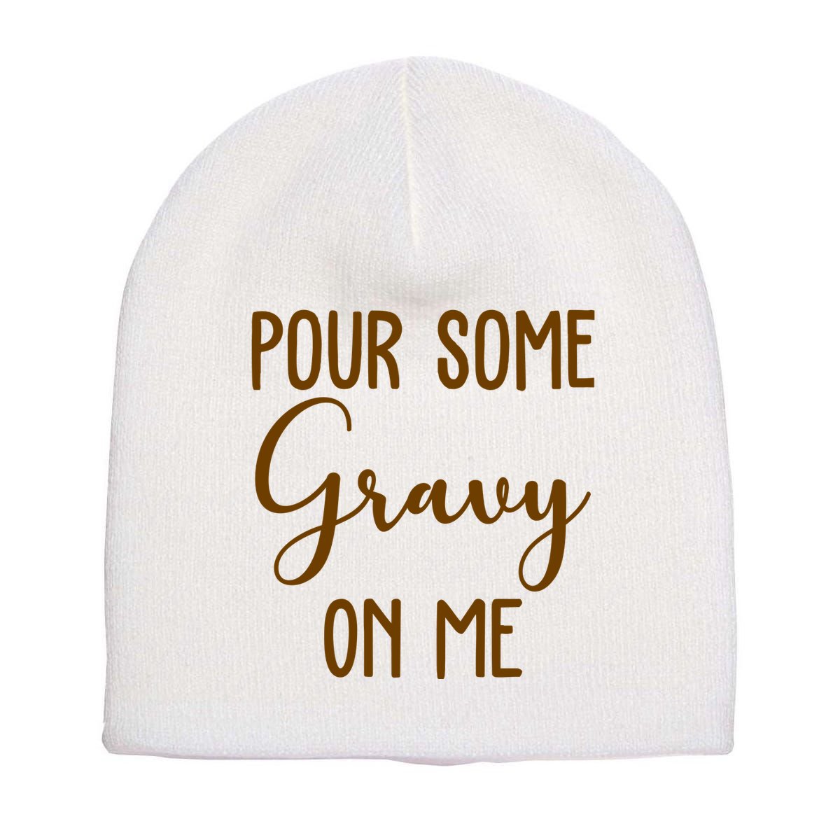 Pour Some Gravy On Me Funny Thanksgiving Short Acrylic Beanie