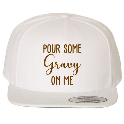 Pour Some Gravy On Me Funny Thanksgiving Wool Snapback Cap