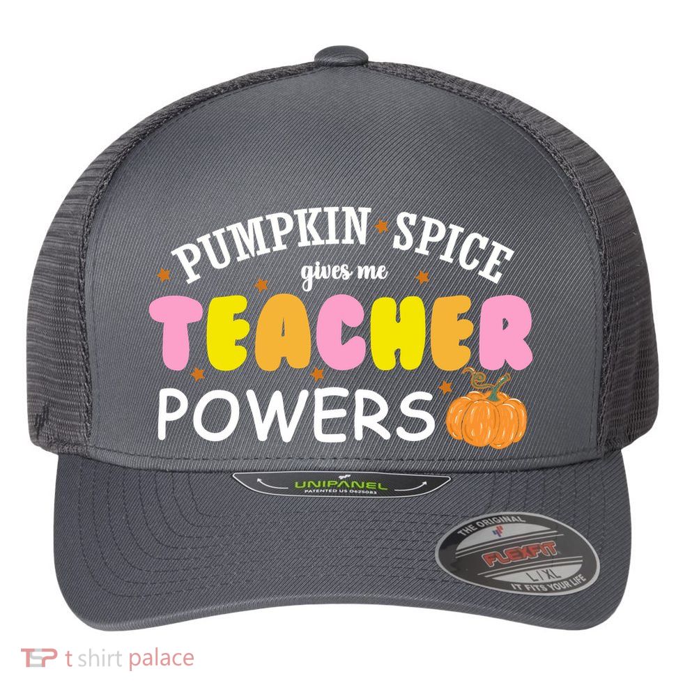 Pumpkin Spice Gives Me Teacher Powers Funny Fall Flexfit Unipanel Trucker Cap