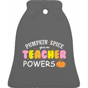 Pumpkin Spice Gives Me Teacher Powers Funny Fall Ceramic Bell Ornament