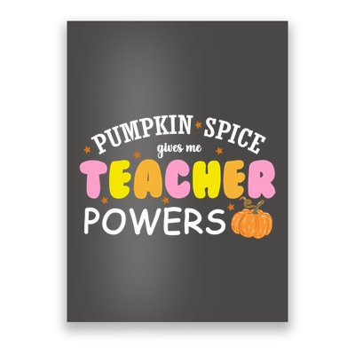 Pumpkin Spice Gives Me Teacher Powers Funny Fall Poster