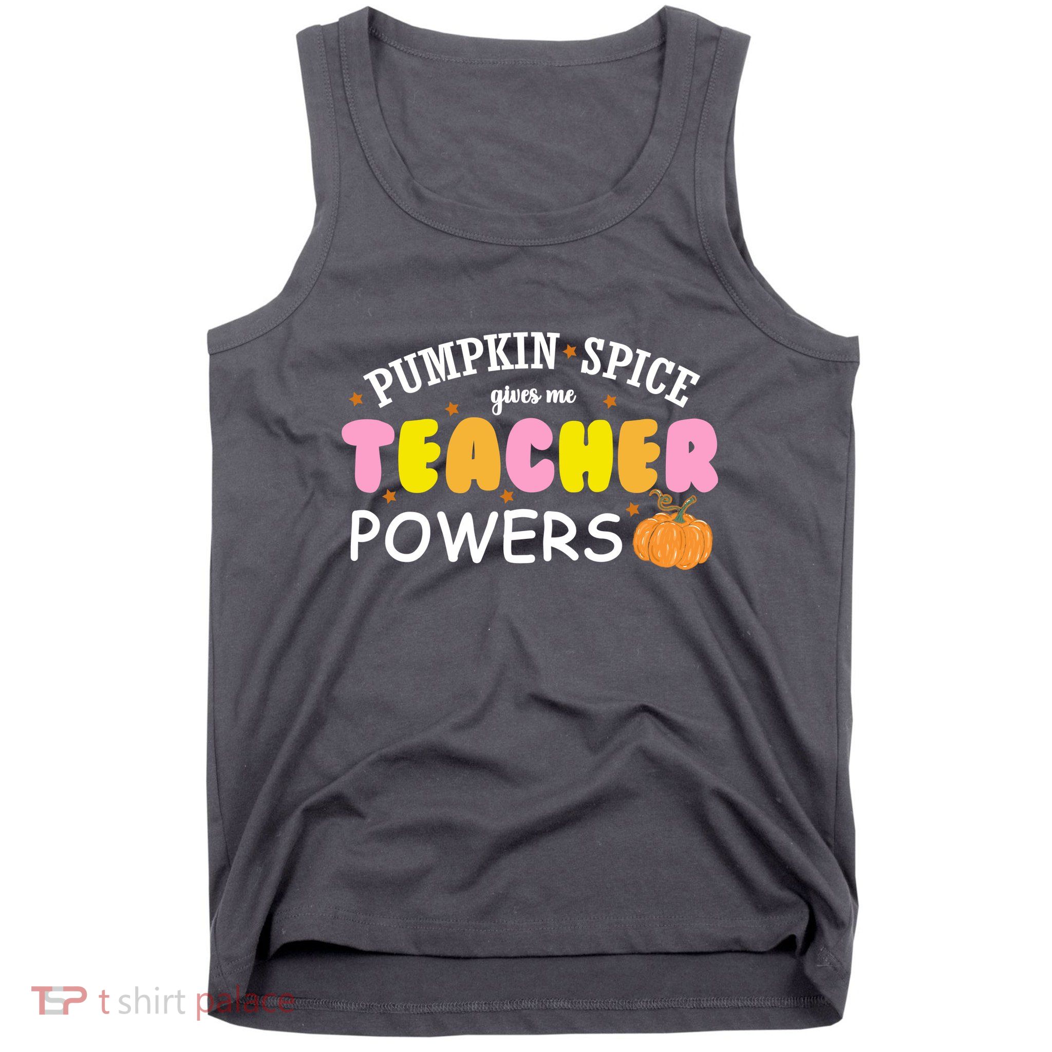 Pumpkin Spice Gives Me Teacher Powers Funny Fall Tank Top