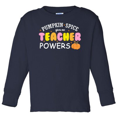 Pumpkin Spice Gives Me Teacher Powers Funny Fall Toddler Long Sleeve Shirt