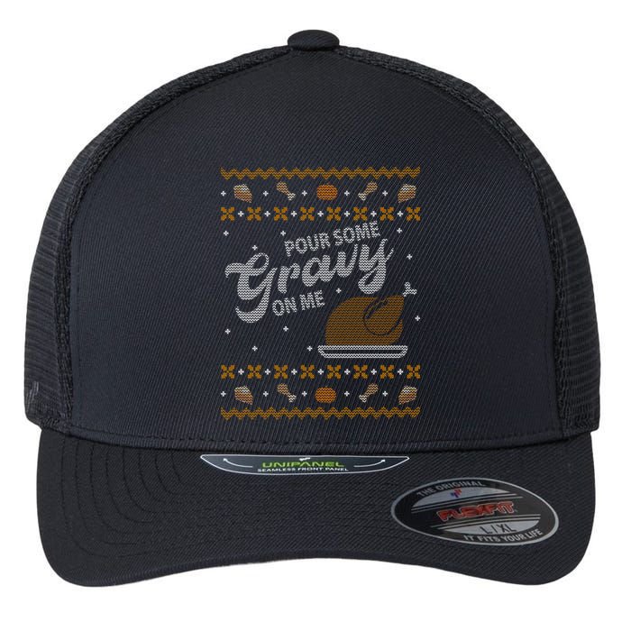 Poor Some Gravy In Me Ugly Sweater Thanksgiving Flexfit Unipanel Trucker Cap