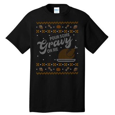 Poor Some Gravy In Me Ugly Sweater Thanksgiving Tall T-Shirt