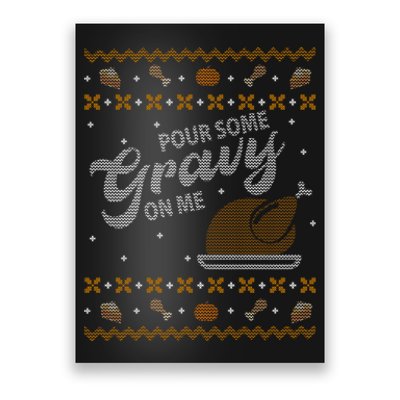 Poor Some Gravy In Me Ugly Sweater Thanksgiving Poster