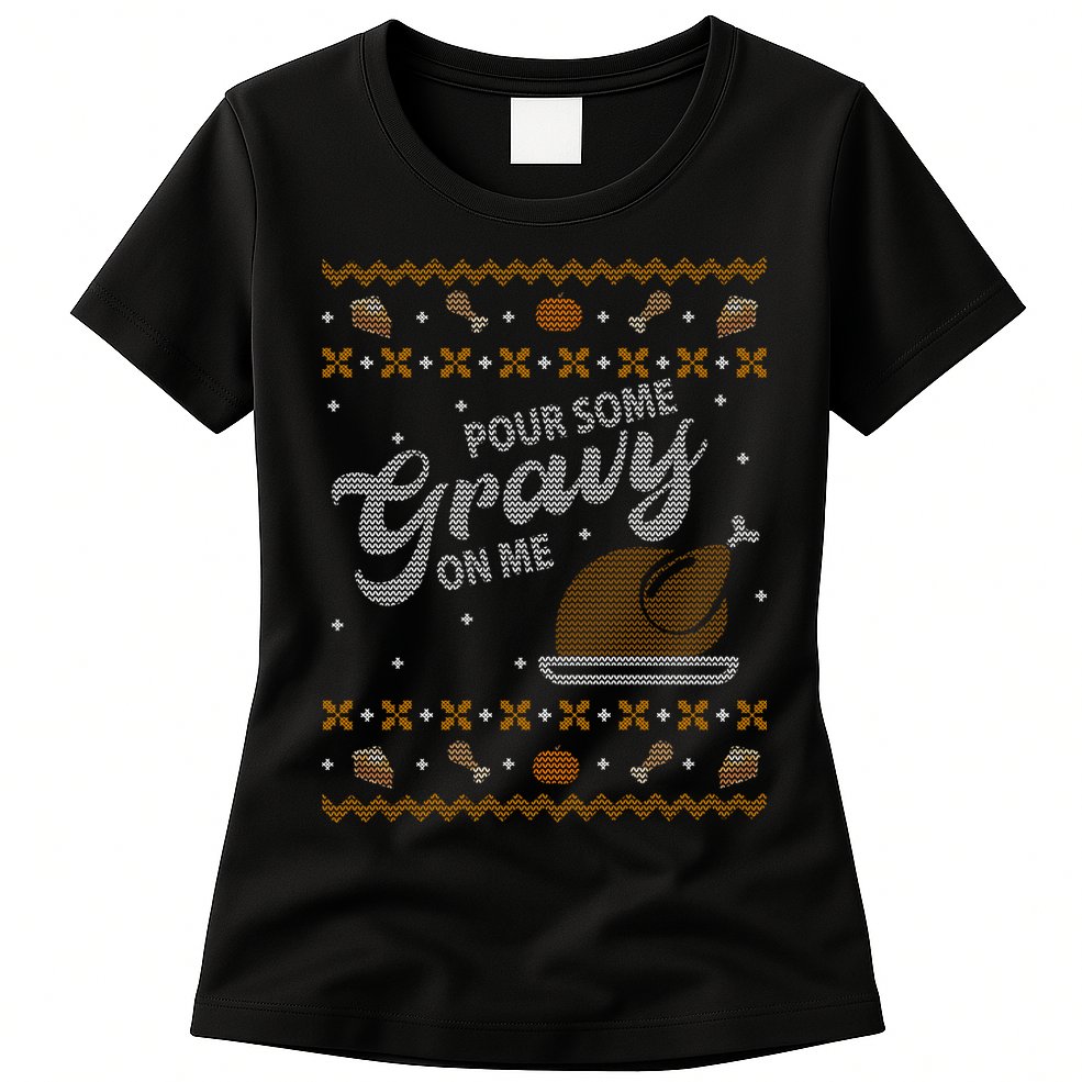 Poor Some Gravy In Me Ugly Sweater Thanksgiving Womens T-Shirt