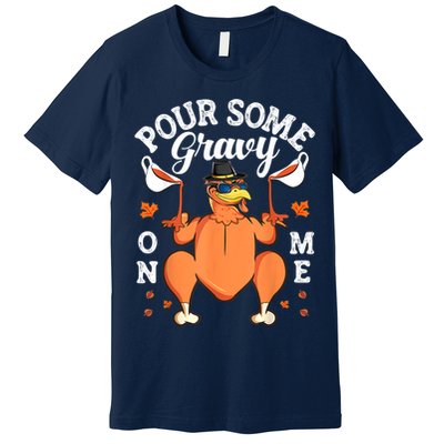 Pour Some Gravy On Me Turkey Lover Couple Thanksgiving Day Premium T-Shirt