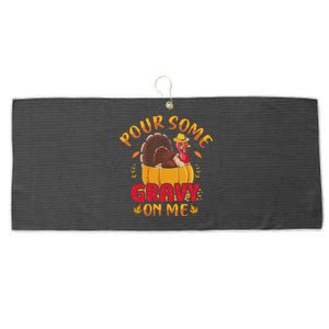 Pour Some Gravy On Me Gift Happy Turkey Day Thanksgiving Meaningful Gift Large Microfiber Waffle Golf Towel