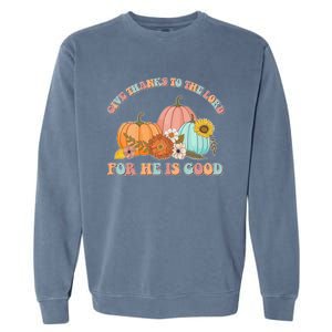 Pumpkin Stack Give Thanks To The Lord For He Is Good Autumn Funny Gift Garment-Dyed Sweatshirt