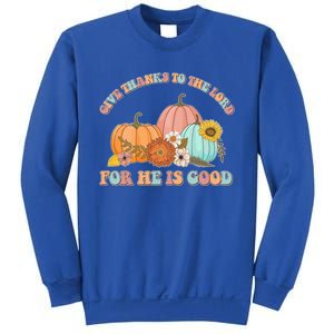 Pumpkin Stack Give Thanks To The Lord For He Is Good Autumn Funny Gift Sweatshirt