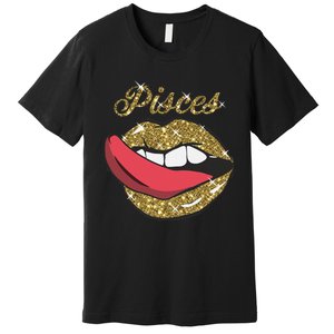 Pisces Sexy Golden Lips Tongue February March Birthday Premium T-Shirt