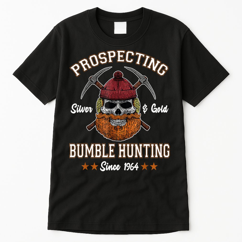 Prospecting Silver & Gold Bumble Hunting Since Tall T-Shirt