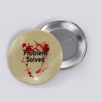 Problem Solved Halloween Print Button