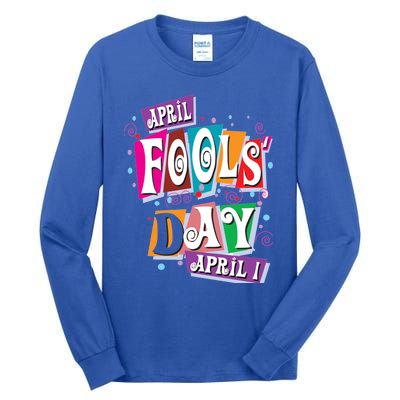 Prank Silly Happy April Fools Day Joke Funny Jest Wisecrack Funny Gift Tall Long Sleeve T-Shirt