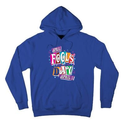 Prank Silly Happy April Fools Day Joke Funny Jest Wisecrack Funny Gift Tall Hoodie