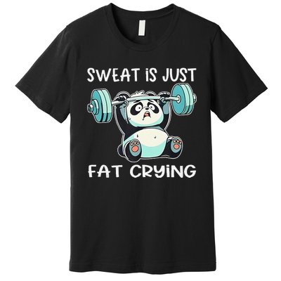 Panda Sweat Is Just Fat Crying Gym Gift Premium T-Shirt