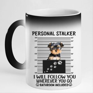 Personal Stalker I Will Follow You Yorkie Lovers Cool Gift 11oz Black Color Changing Mug